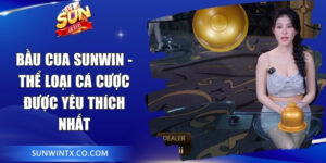 Bầu Cua Sunwin - Thể Loại Cá Cược Được Yêu Thích Nhất 