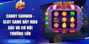 Candy Sunwin - Slot Game Đầy Màu Sắc Và Cơ Hội Thưởng Lớn
