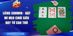 Liêng Sunwin - Bật Mí Mẹo Chơi Siêu Hay Từ Cao Thủ 