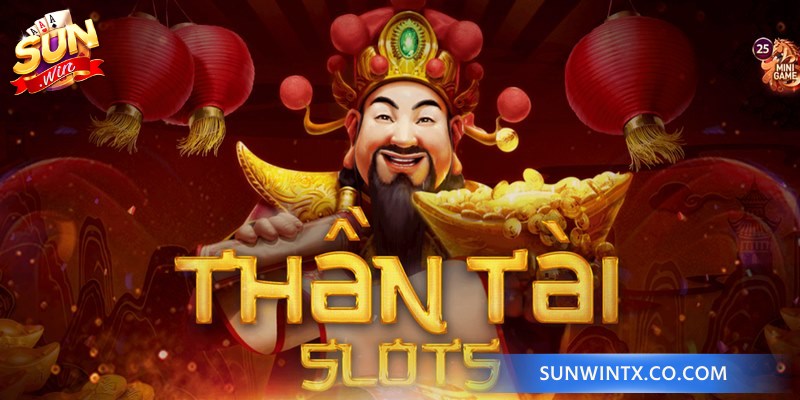 Nổ hũ Thần Tài Sunwin ăn khách nhất tại nhà cái 