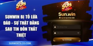 Sunwin Bị Tố Lừa Đảo